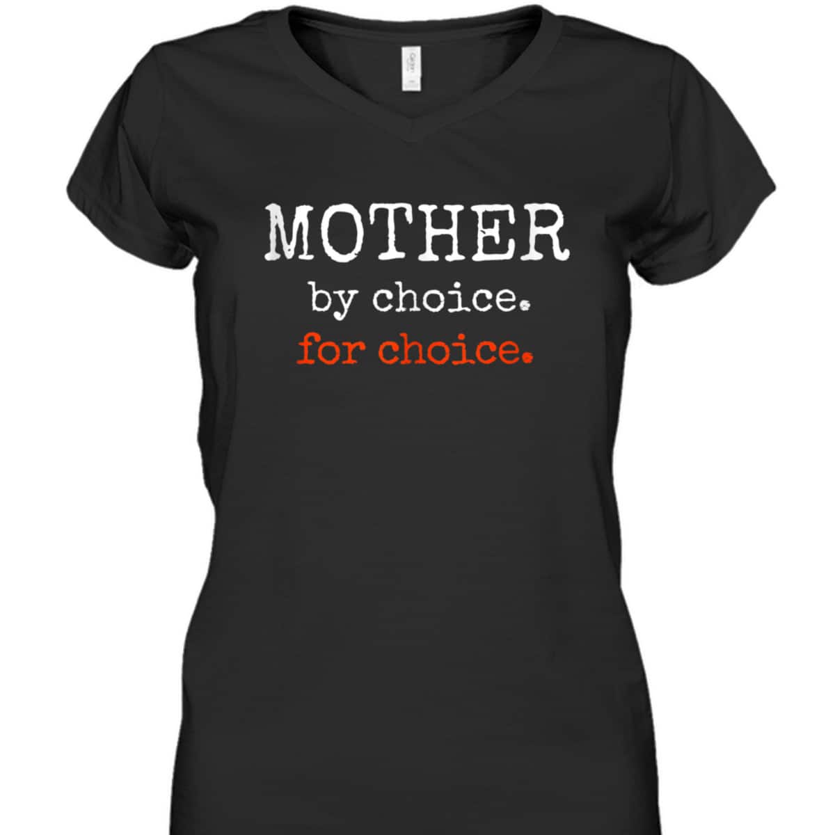 Mother By Choice For Feminist Reproductive Rights Protest T-Shirt