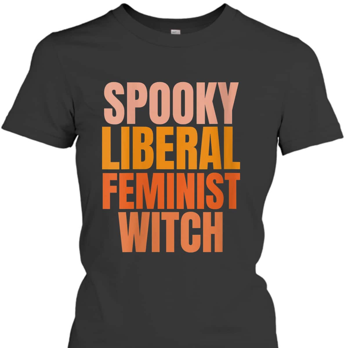 Womens Spooky Liberal Feminist Witch Pro Choice Feminist Costume T-Shirt