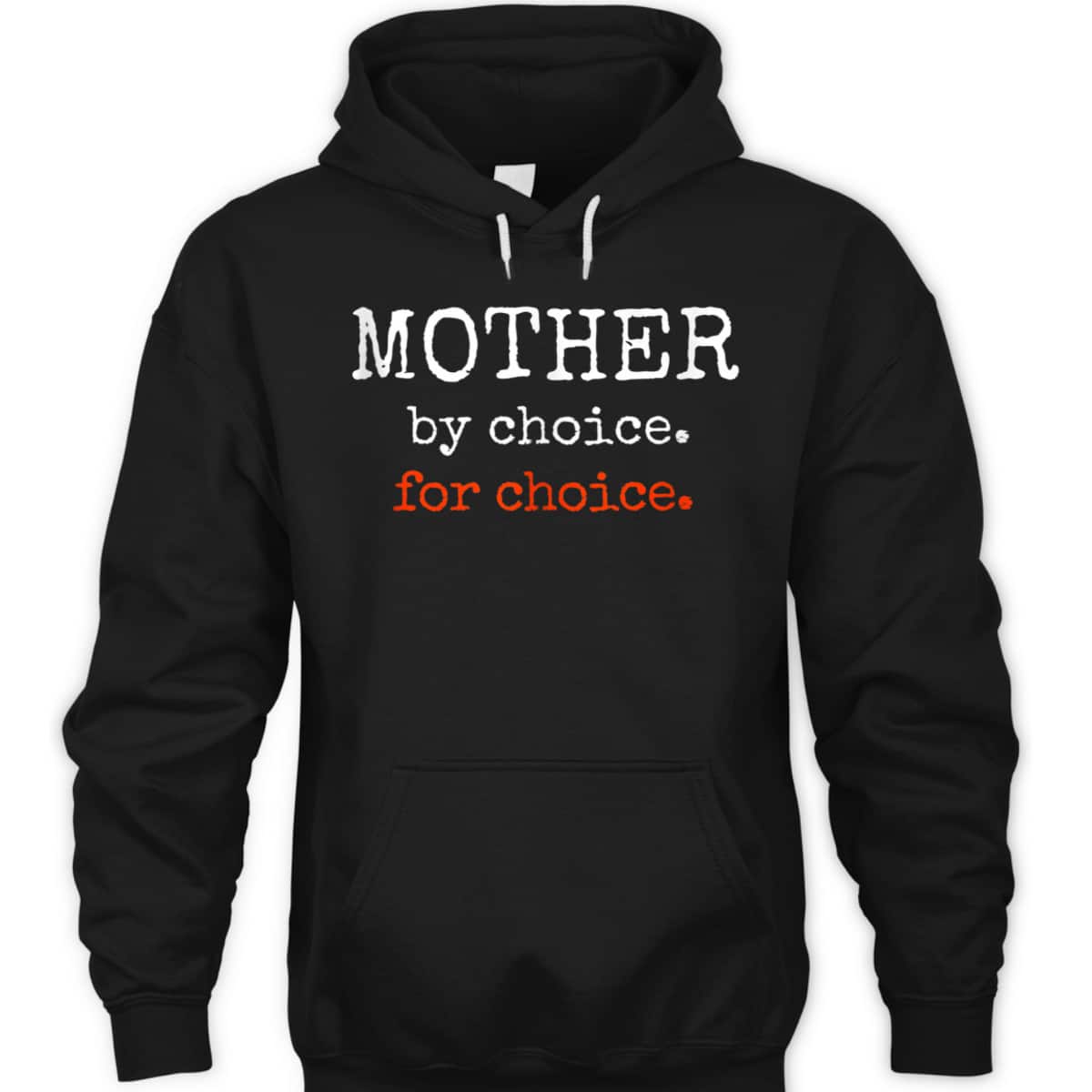 Mother By Choice For Feminist Reproductive Rights Protest T-Shirt