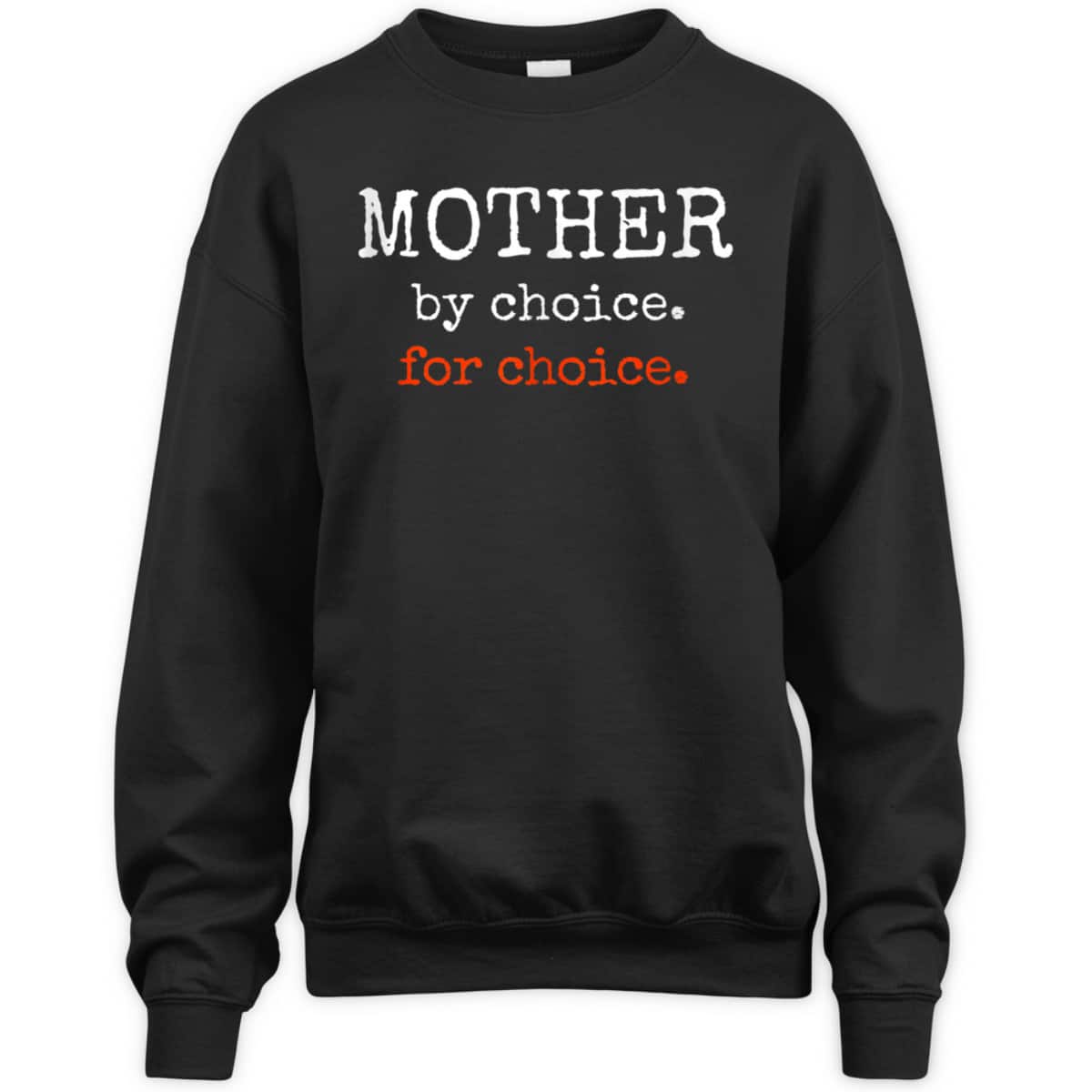 Mother By Choice For Feminist Reproductive Rights Protest T-Shirt