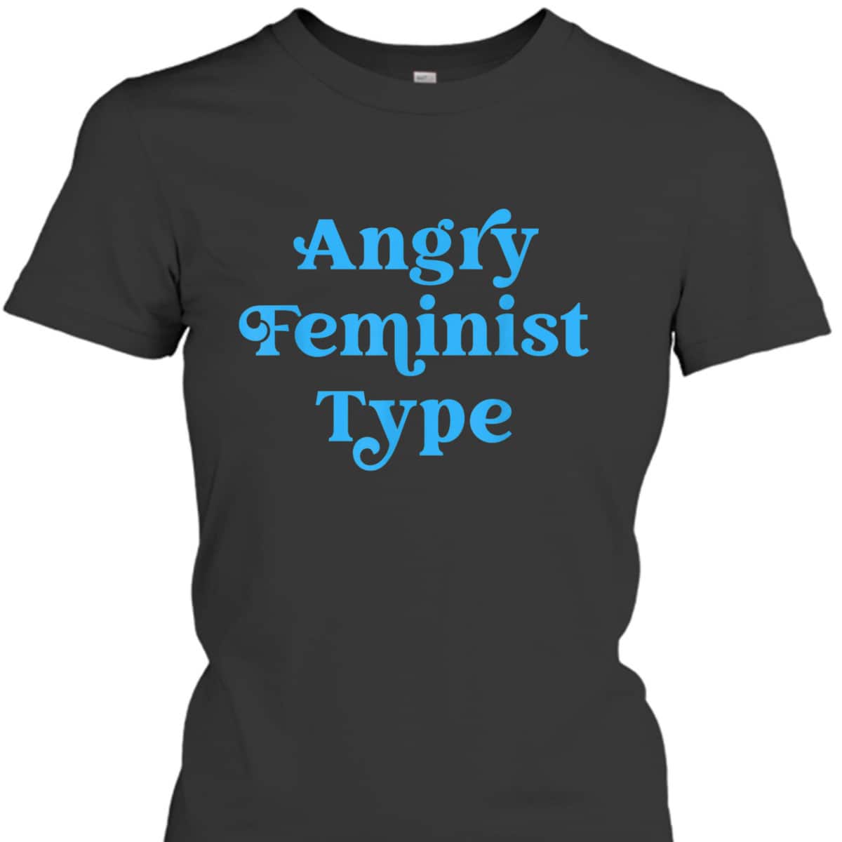 Angry Feminist Type Funny Feminist Rights T-Shirt Angry Feminist Type Funny Feminist Rights T-Shirt