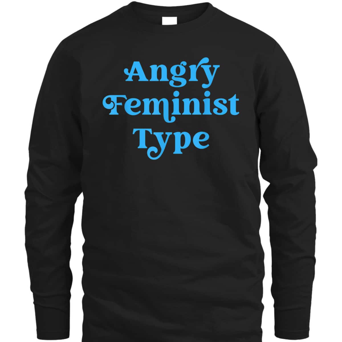Angry Feminist Type Funny Feminist Rights T-Shirt