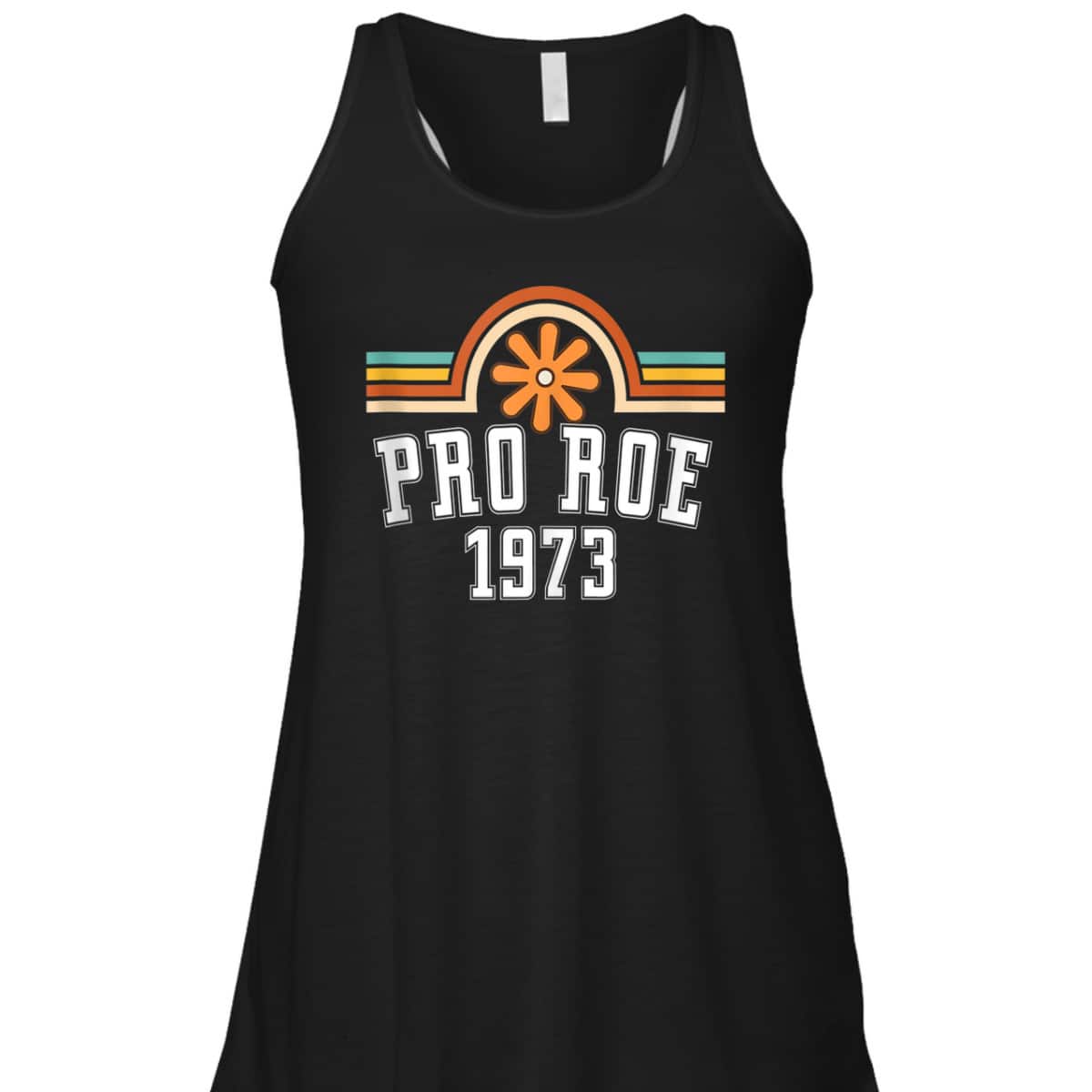 Pro Roe 1973 - Rainbow Feminism Rights Choice Flower T-Shirt
