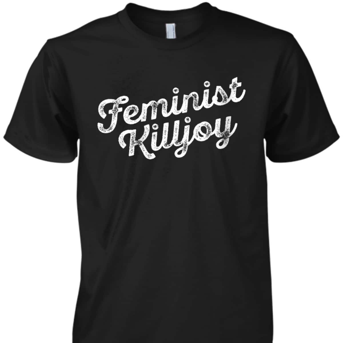 Womens Feminist Killjoy Smash The Patriarchy Girlfriend Gift T-Shirt Womens Feminist Killjoy Smash The Patriarchy Girlfriend Gift T-Shirt