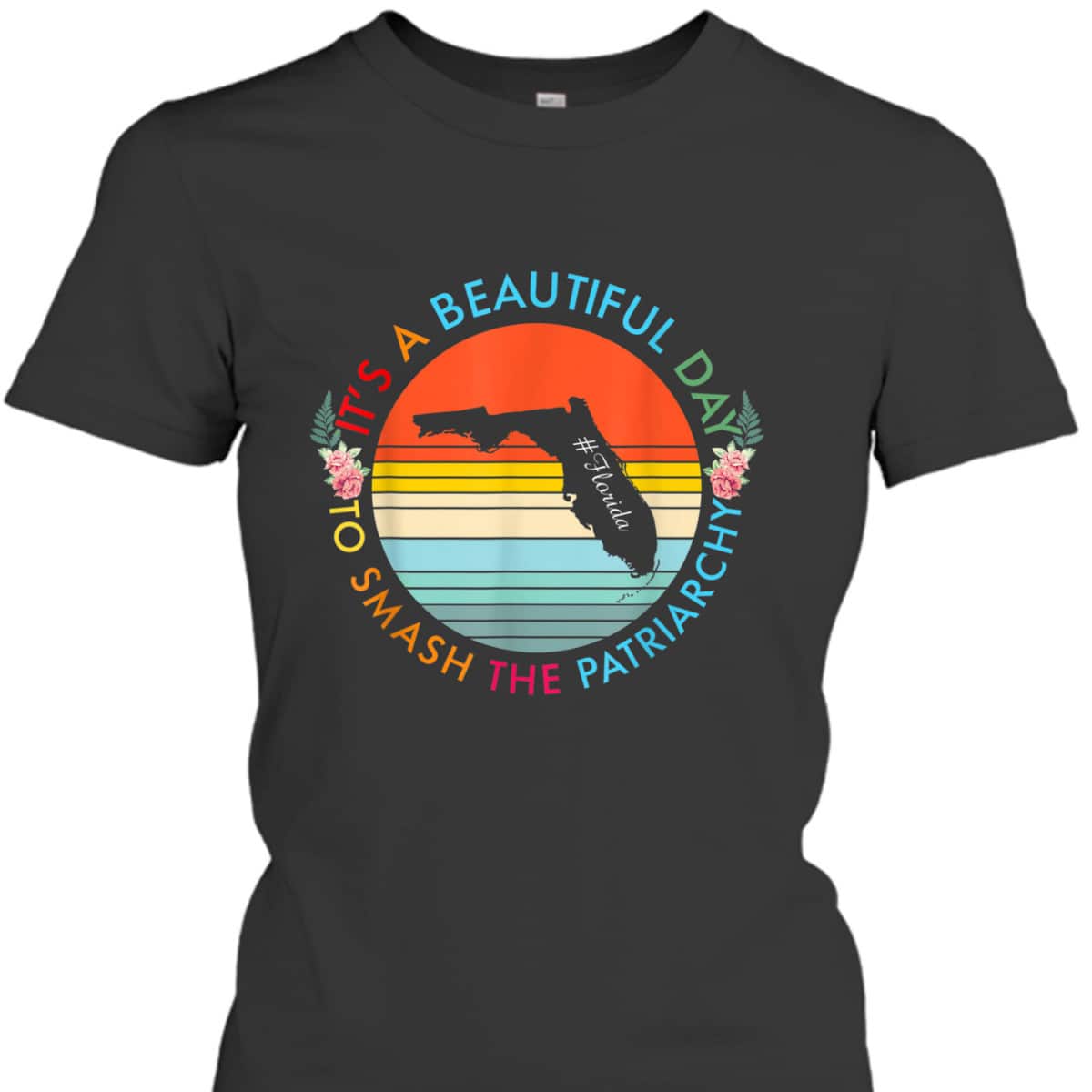 Florida Beautiful Day Smash The Patriarchy Feminist T-Shirt Florida Beautiful Day Smash The Patriarchy Feminist T-Shirt