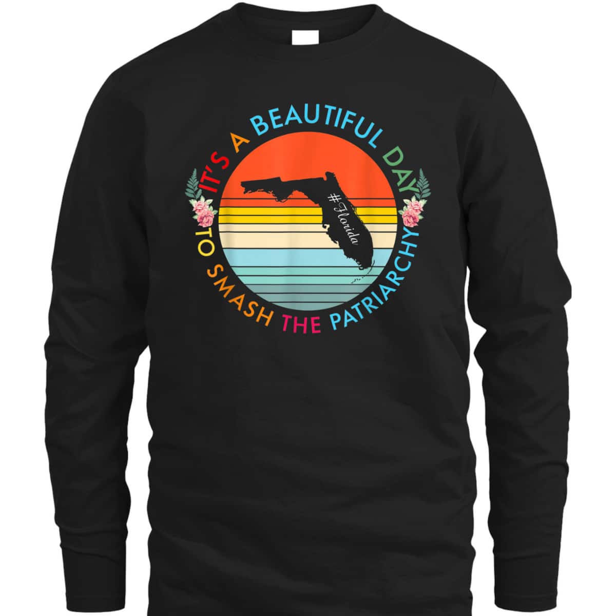 Florida Beautiful Day Smash The Patriarchy Feminist T-Shirt