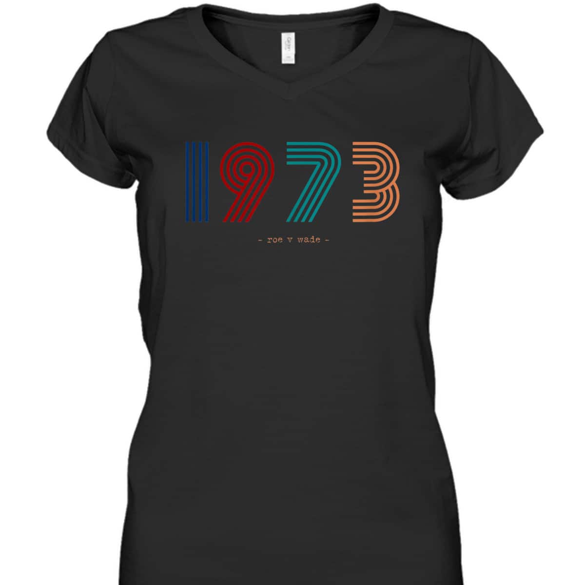 Retro 1973 Roe V Wade - Feminist Abortion Rights Pro-Choice T-Shirt