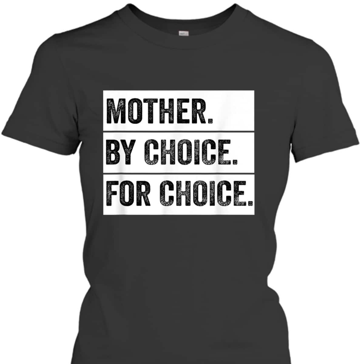 Mother By Choice For Choice Vintage Feminist T-Shirt Mother By Choice For Choice Vintage Feminist T-Shirt