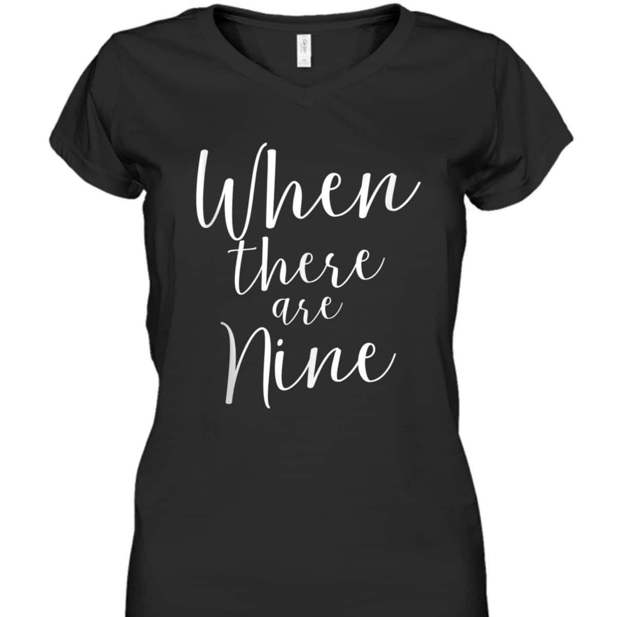 When There Are Nine Ruth Bader Ginsburg Feminism T-Shirt When There Are Nine Ruth Bader Ginsburg Feminism T-Shirt