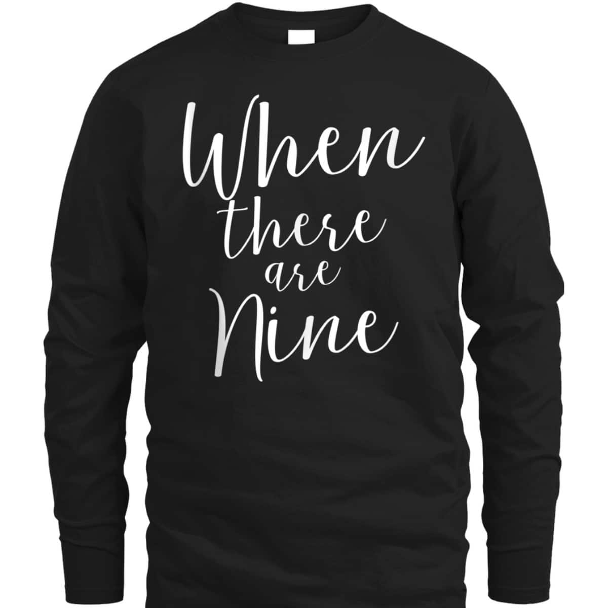 When There Are Nine Ruth Bader Ginsburg Feminism T-Shirt When There Are Nine Ruth Bader Ginsburg Feminism T-Shirt