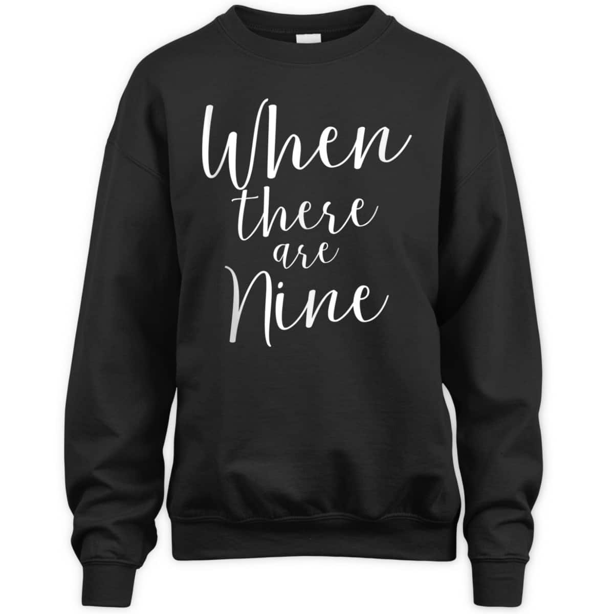 When There Are Nine Ruth Bader Ginsburg Feminism T-Shirt When There Are Nine Ruth Bader Ginsburg Feminism T-Shirt