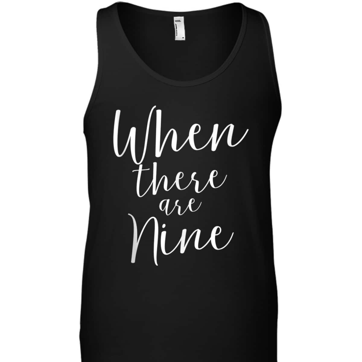 When There Are Nine Ruth Bader Ginsburg Feminism T-Shirt