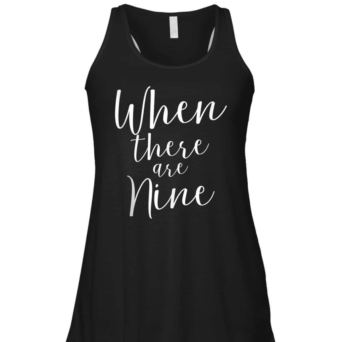 When There Are Nine Ruth Bader Ginsburg Feminism T-Shirt