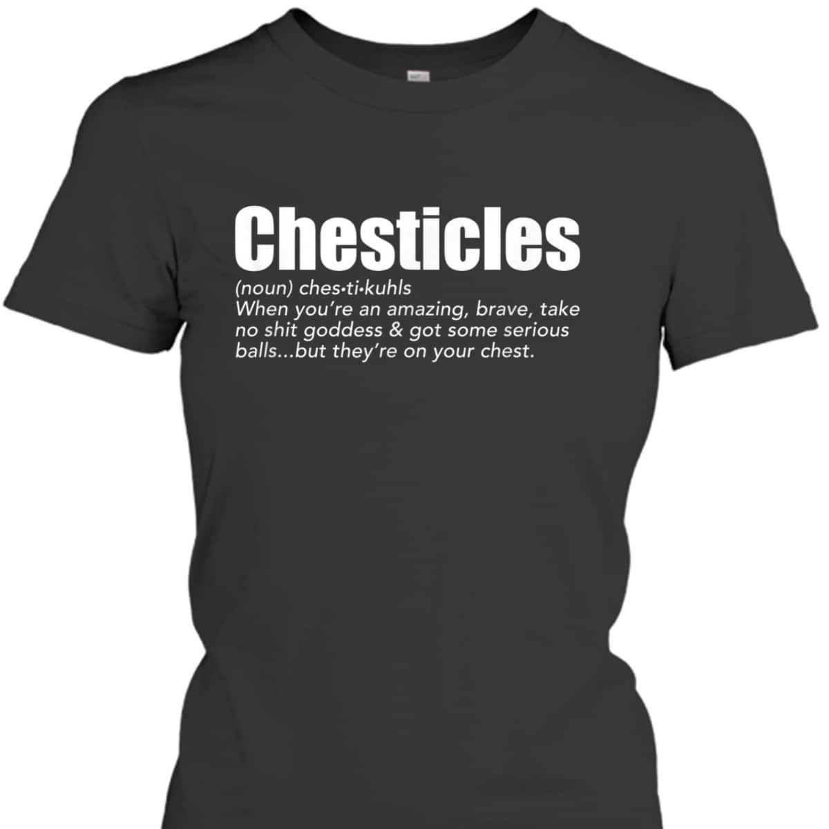 Chesticles Amazing Brave Goddess Feminist Empowerment Breast T-Shirt Chesticles Amazing Brave Goddess Feminist Empowerment Breast T-Shirt