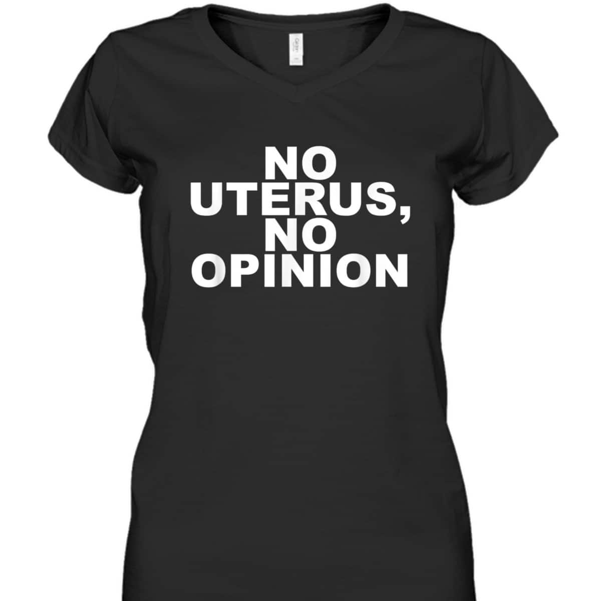 No Uterus, No Opinion Feminist T-Shirt