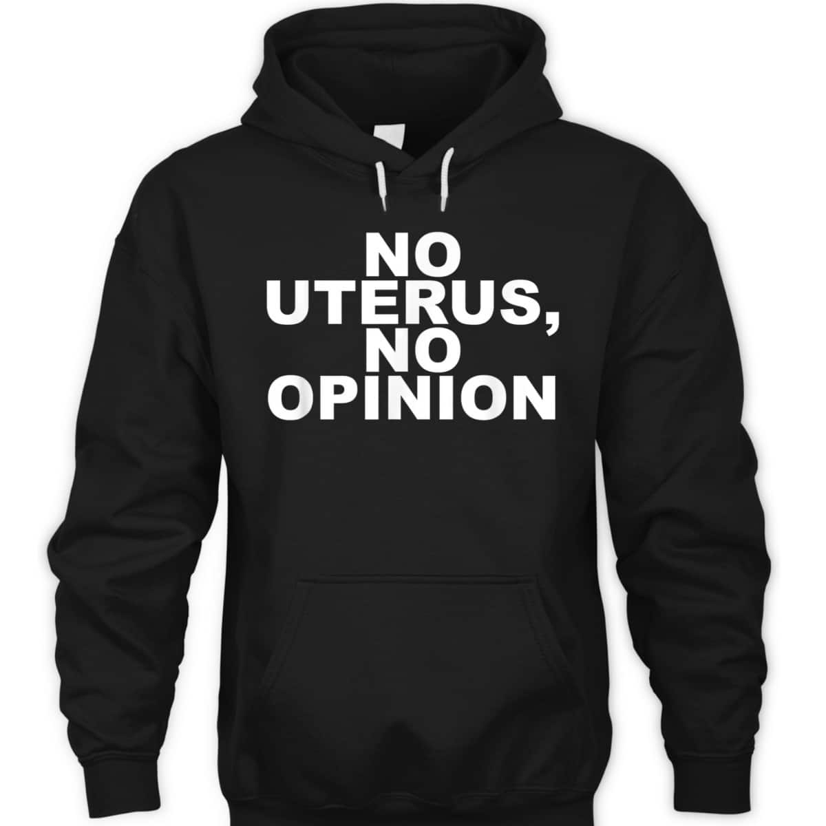 No Uterus, No Opinion Feminist T-Shirt No Uterus, No Opinion Feminist T-Shirt