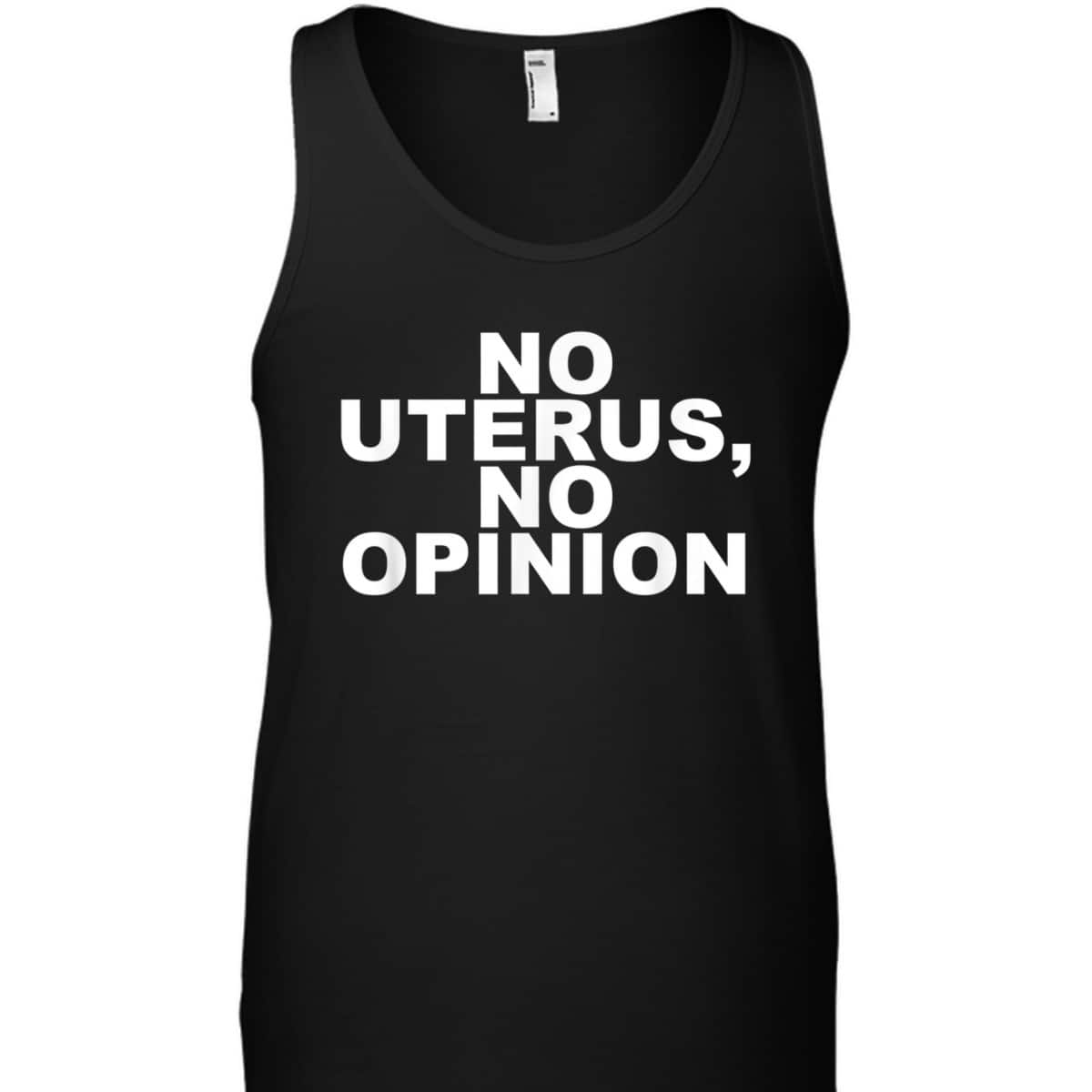 No Uterus, No Opinion Feminist T-Shirt