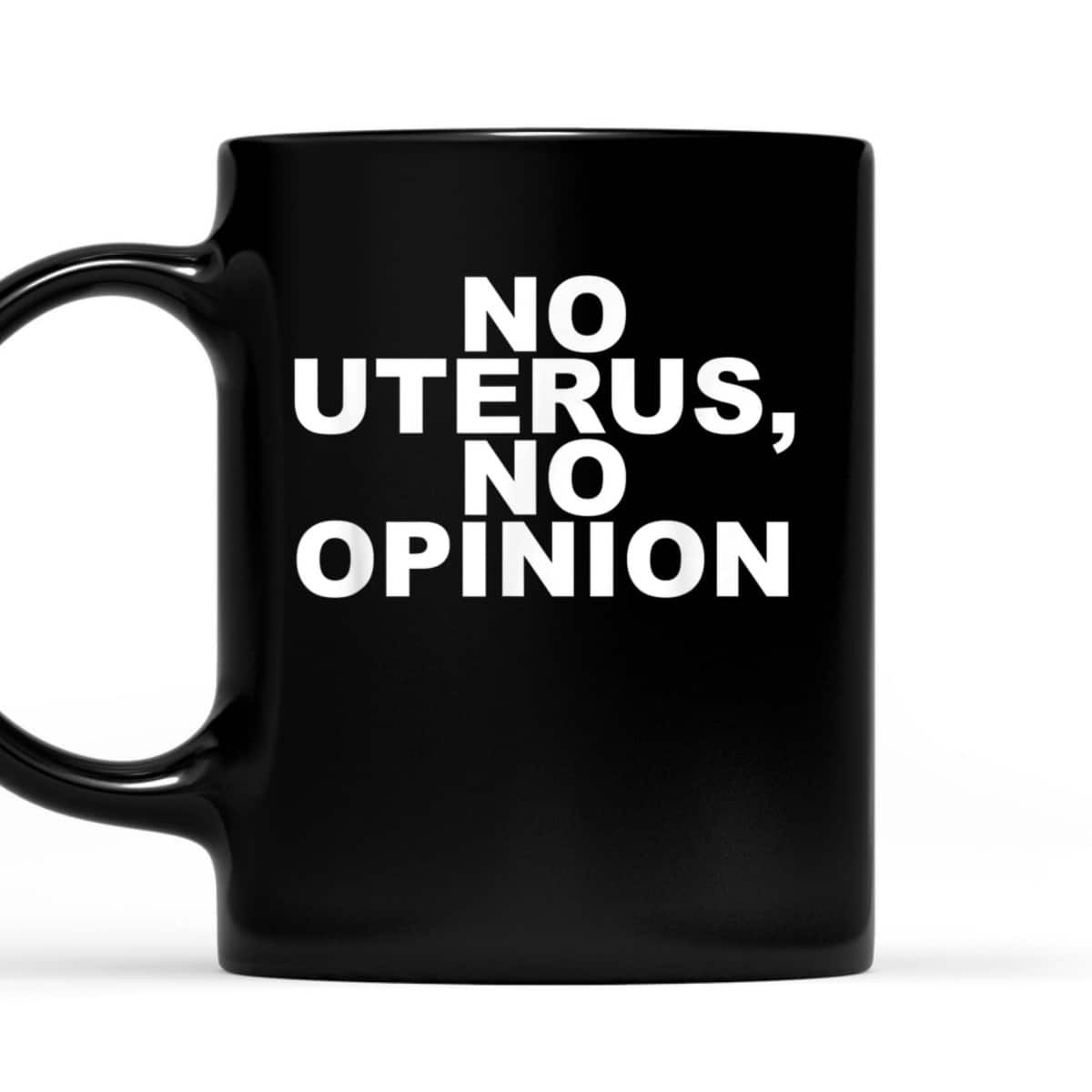 No Uterus, No Opinion Feminist T-Shirt No Uterus, No Opinion Feminist T-Shirt