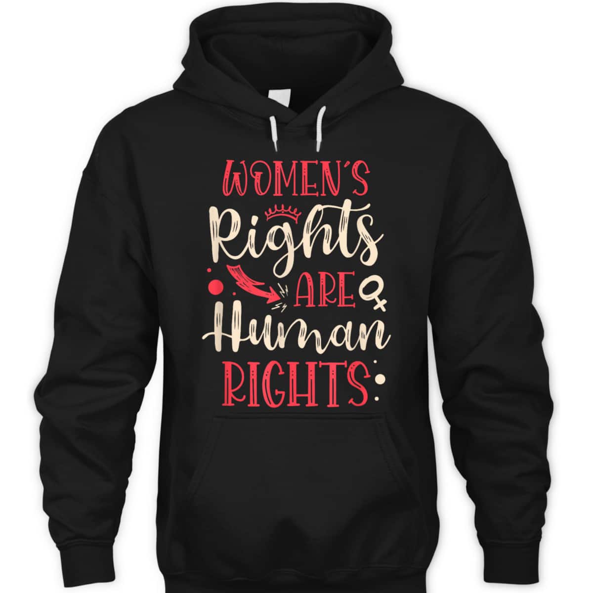 Rights Are Human Rights For A Feminist Feminism T-Shirt Rights Are Human Rights For A Feminist Feminism T-Shirt