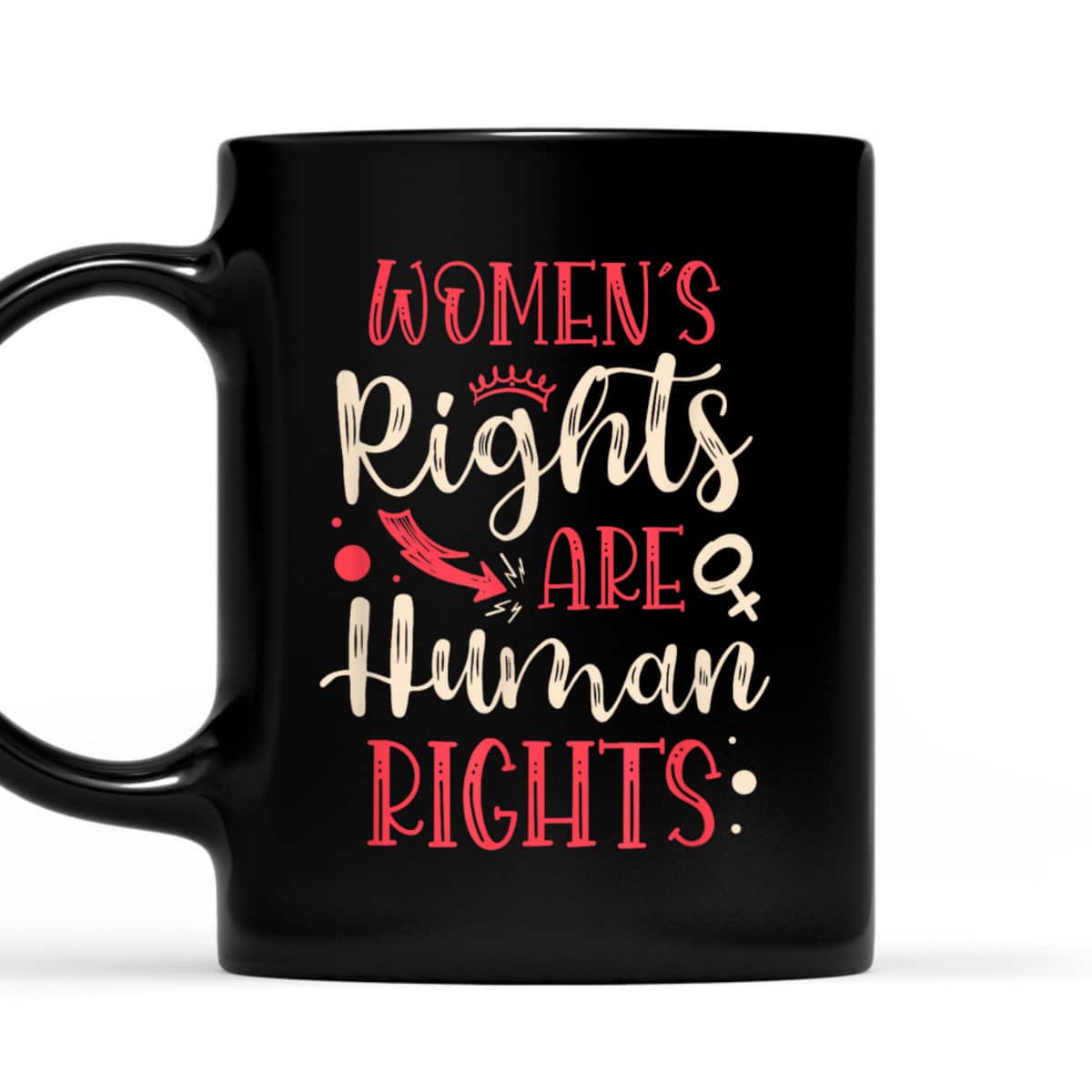 Rights Are Human Rights For A Feminist Feminism T-Shirt Rights Are Human Rights For A Feminist Feminism T-Shirt