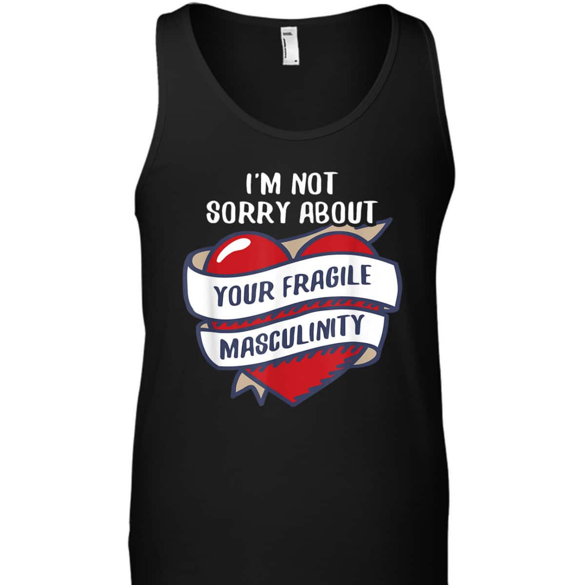 I'm Not Sorry About Your Fragile Masculinity Feminist T-Shirt