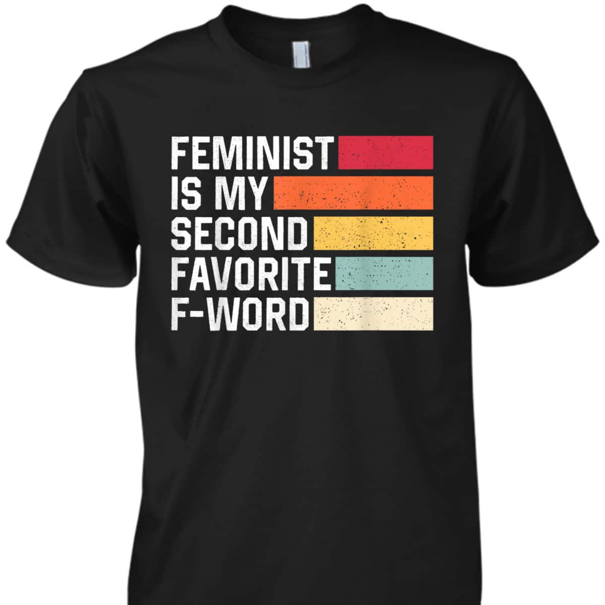 Feminist Is My Second Favorite F Word Retro Feminism T-Shirt Feminist Is My Second Favorite F Word Retro Feminism T-Shirt