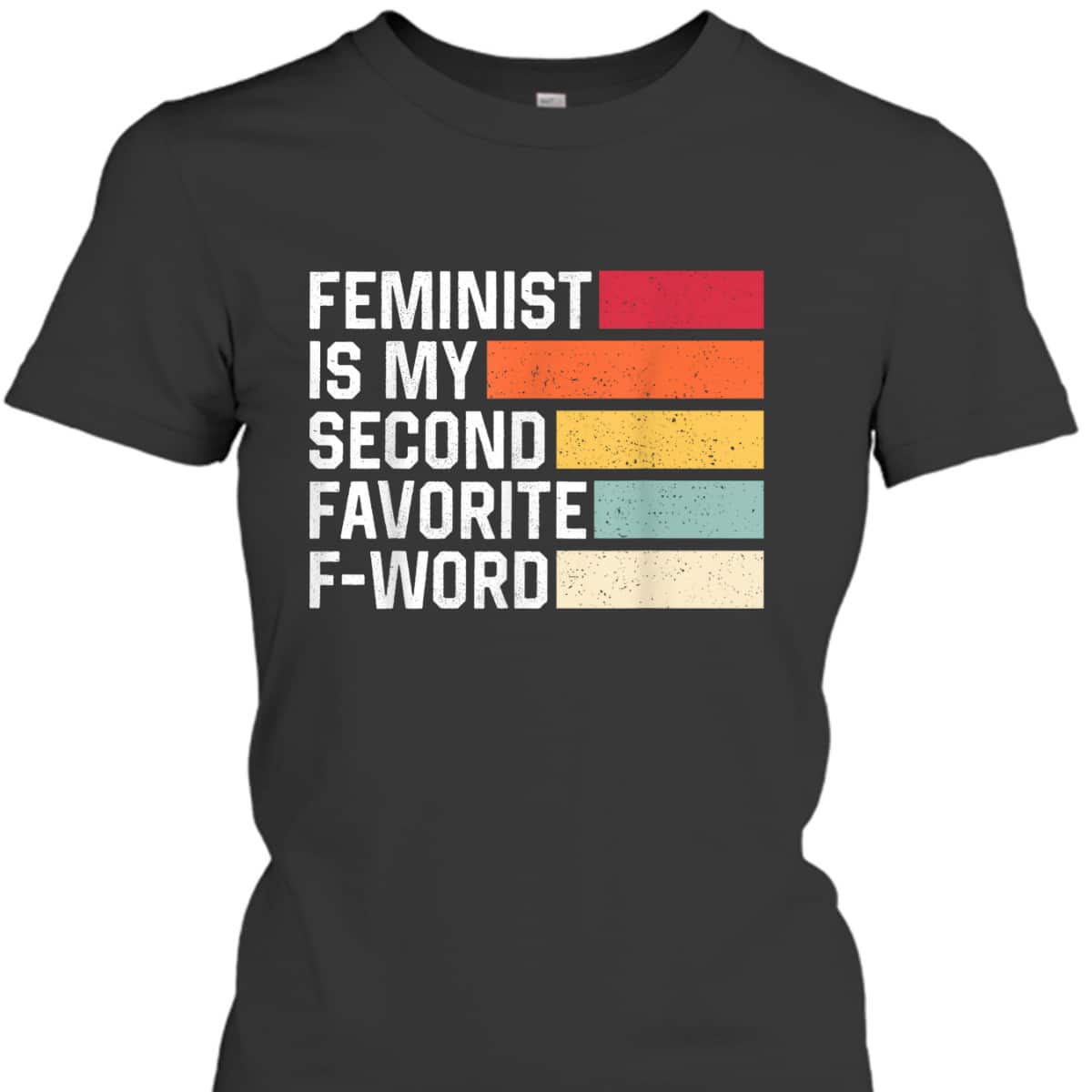 Feminist Is My Second Favorite F Word Retro Feminism T-Shirt