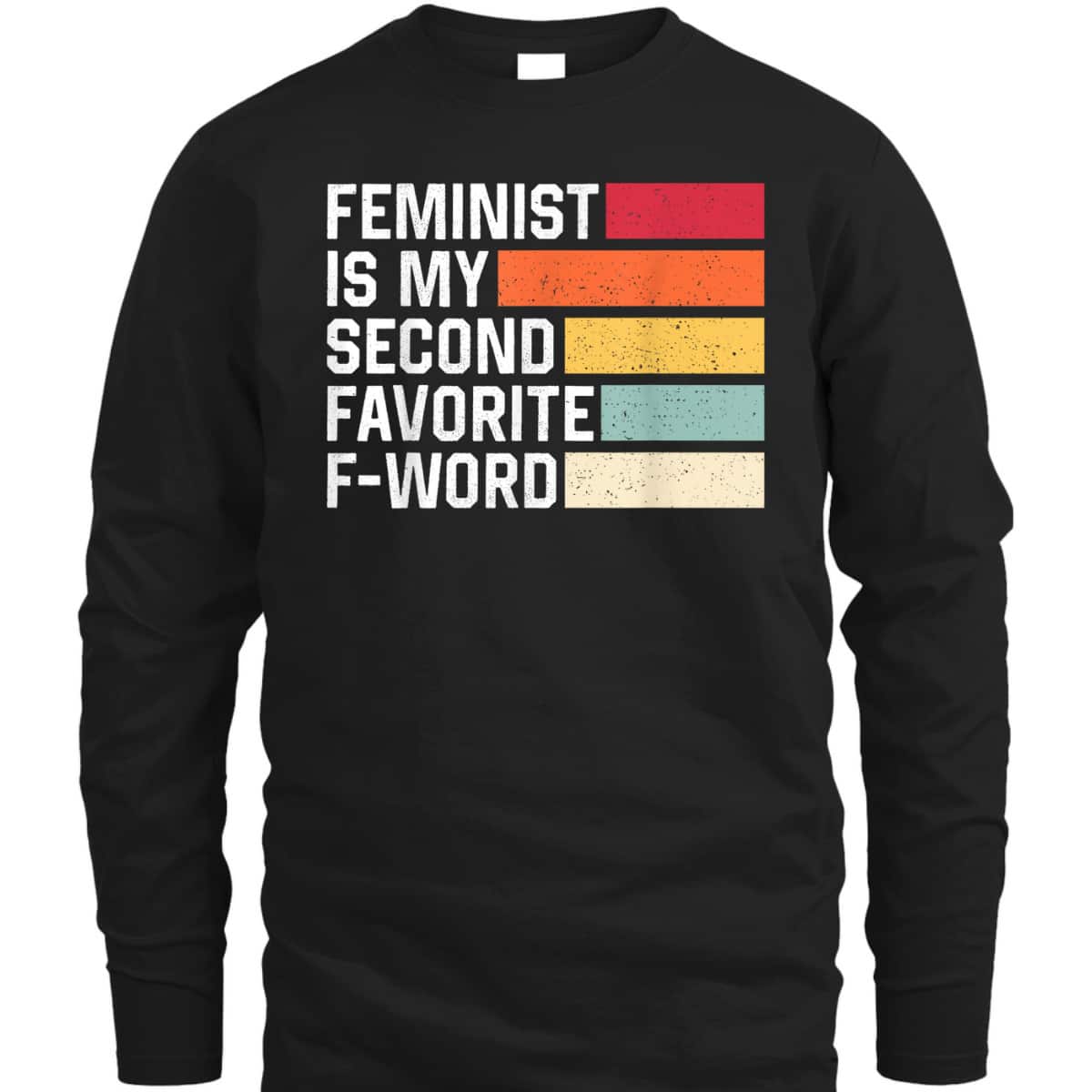 Feminist Is My Second Favorite F Word Retro Feminism T-Shirt