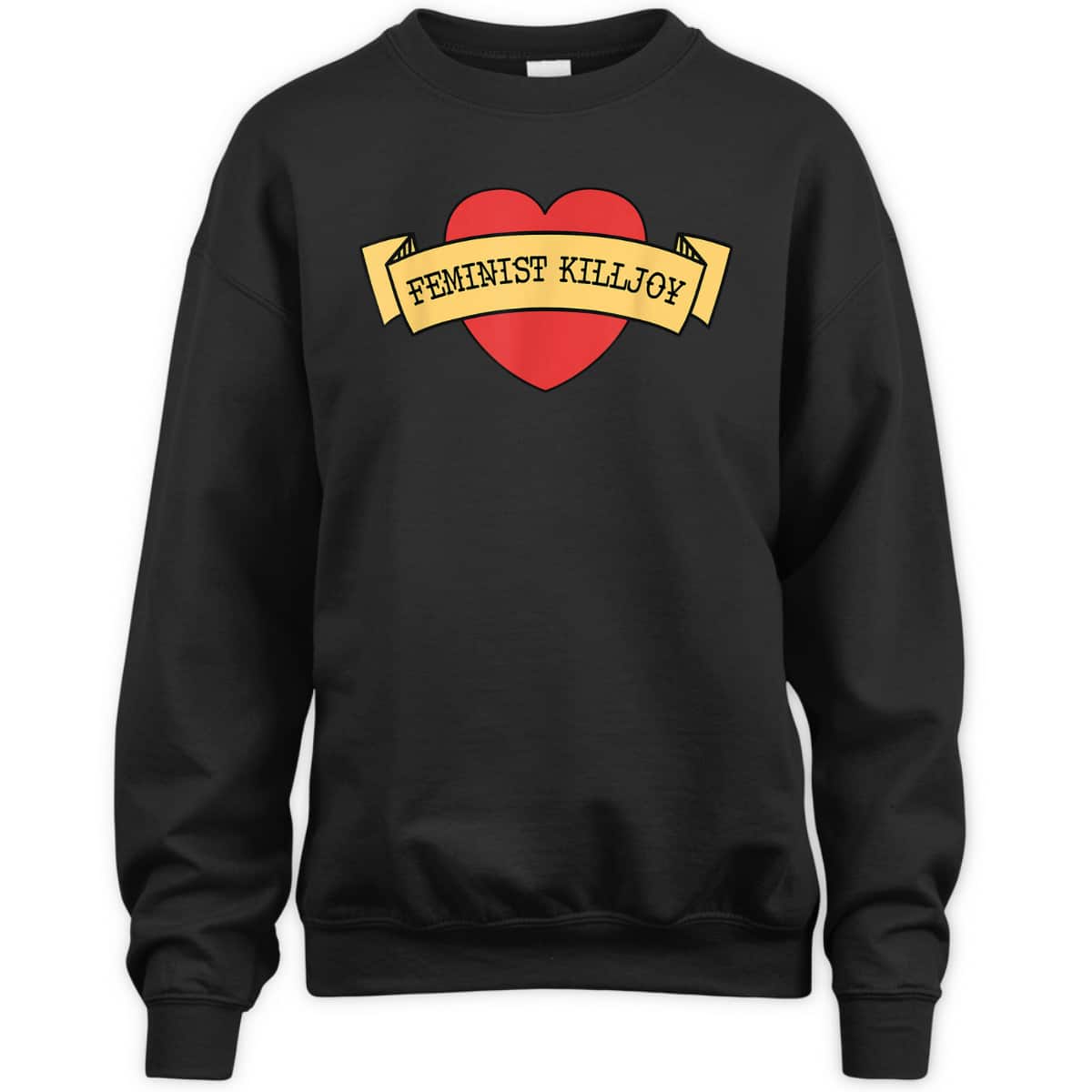 Feminist Killjoy Feminism Strong Women Empowerment Heart T-Shirt