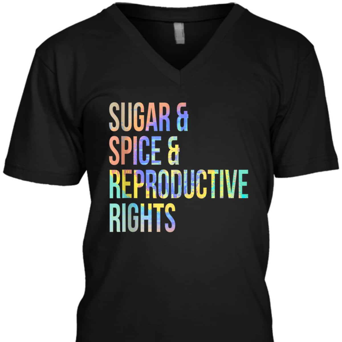 Sugar Spice Reproductive Rights Feminist Tie-Dye T-Shirt