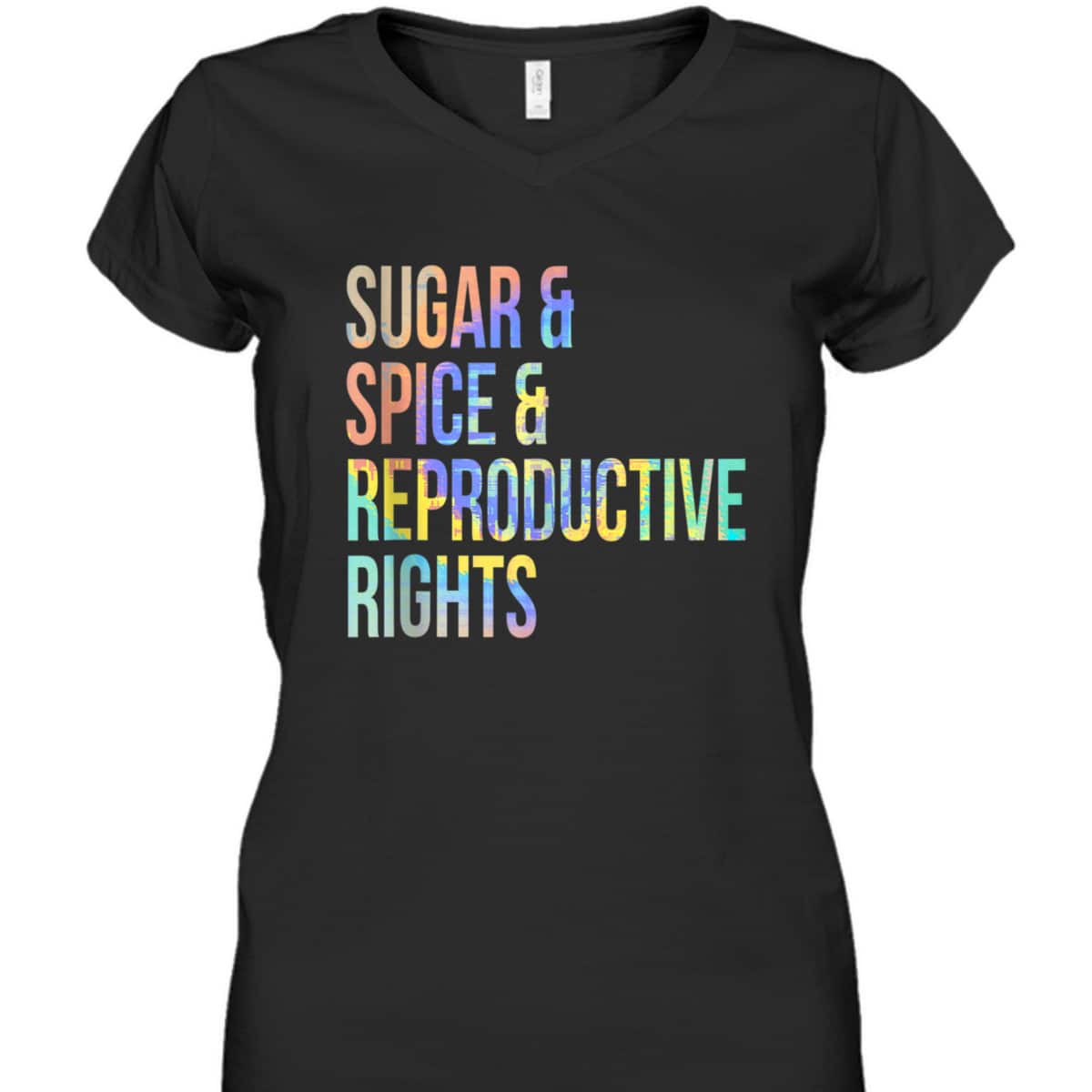 Sugar Spice Reproductive Rights Feminist Tie-Dye T-Shirt