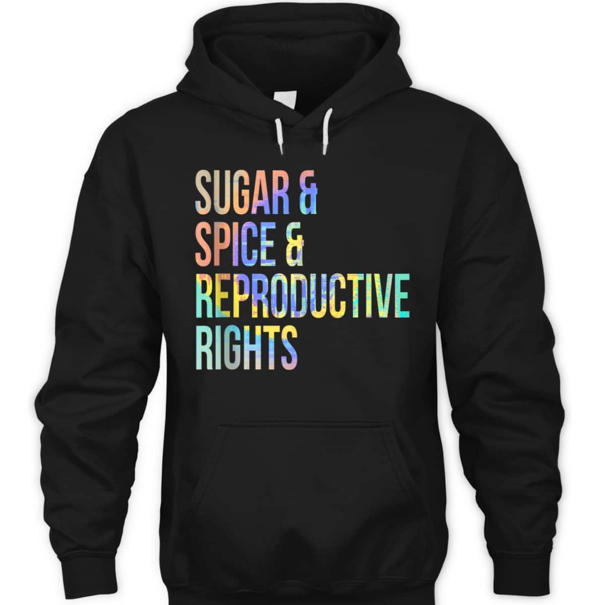 Sugar Spice Reproductive Rights Feminist Tie-Dye T-Shirt