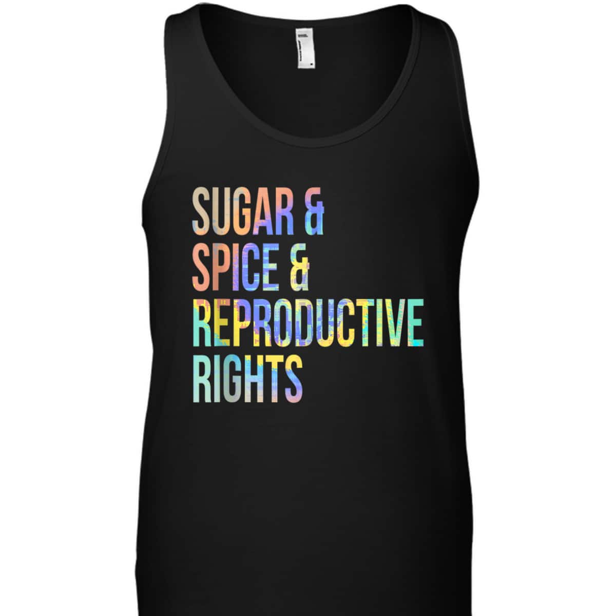 Sugar Spice Reproductive Rights Feminist Tie-Dye T-Shirt Sugar Spice Reproductive Rights Feminist Tie-Dye T-Shirt