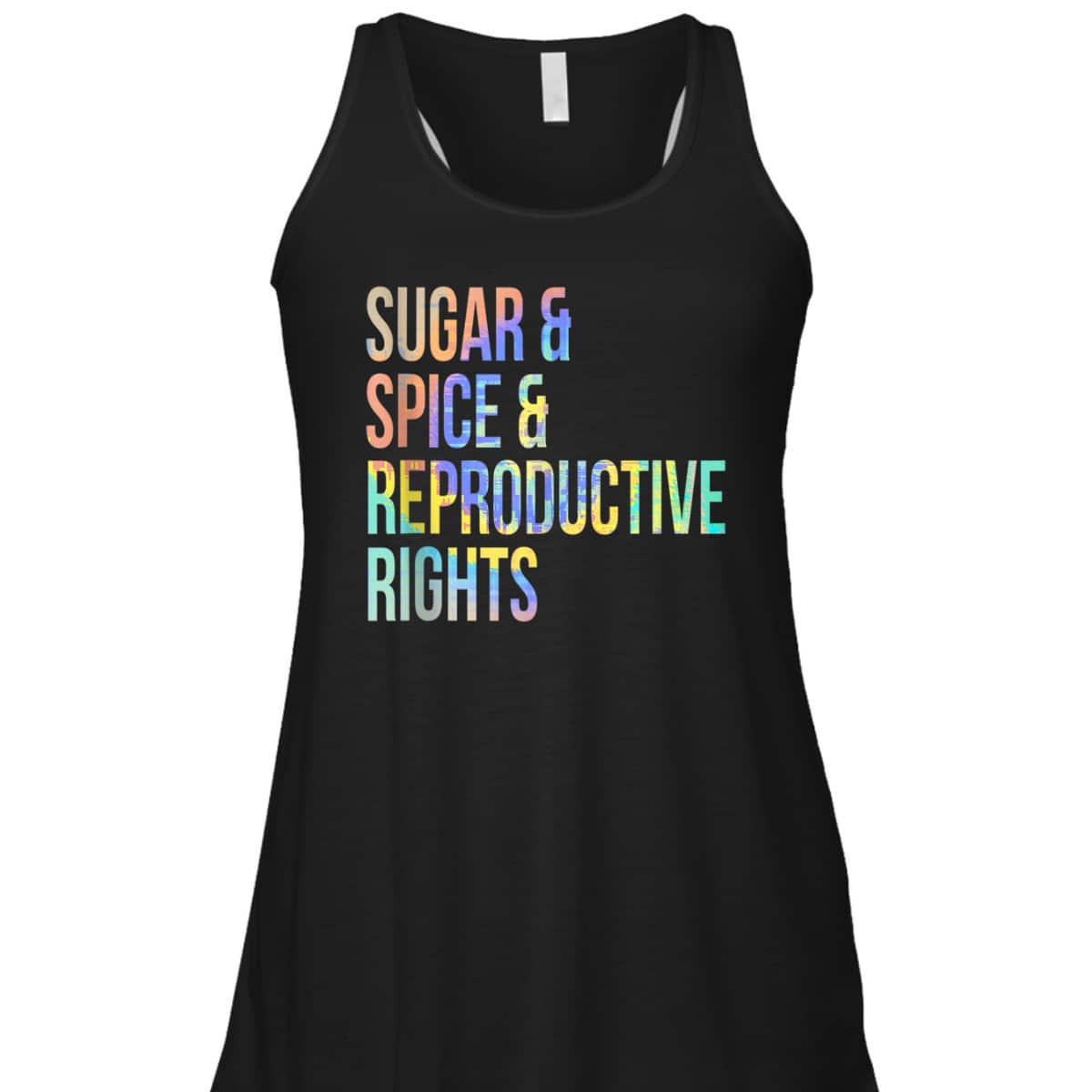Sugar Spice Reproductive Rights Feminist Tie-Dye T-Shirt
