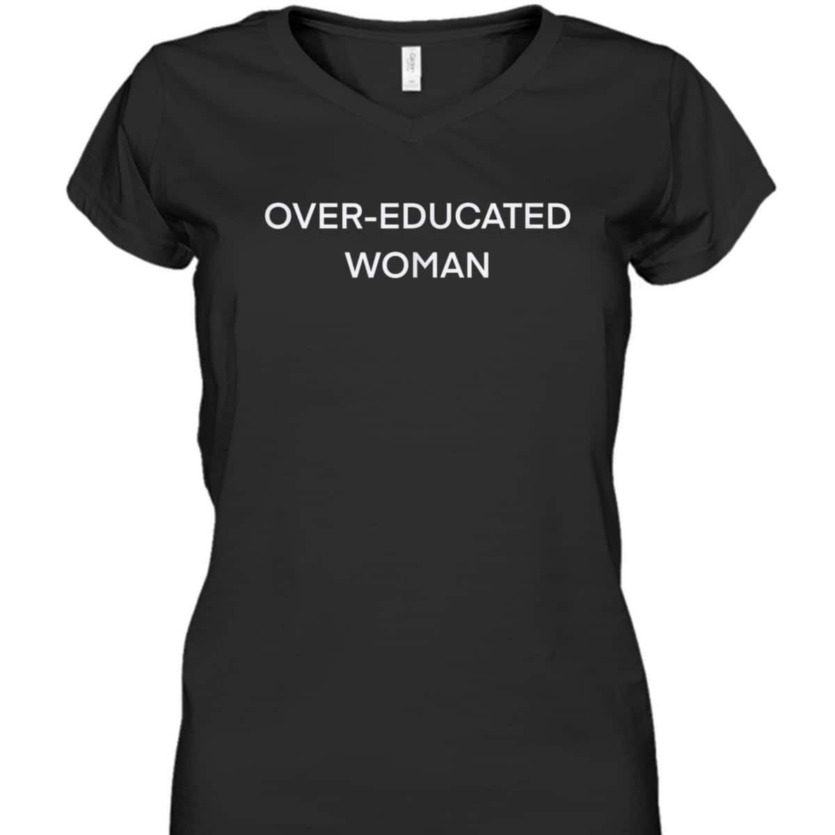 Over-educated Woman Feminist Funny Women’s Rights T-Shirt Over-educated Woman Feminist Funny Women’s Rights T-Shirt