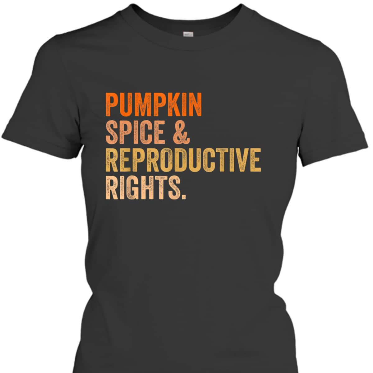 Pumpkin Spice Reproductive Rights Pro Choice Feminist T-Shirt