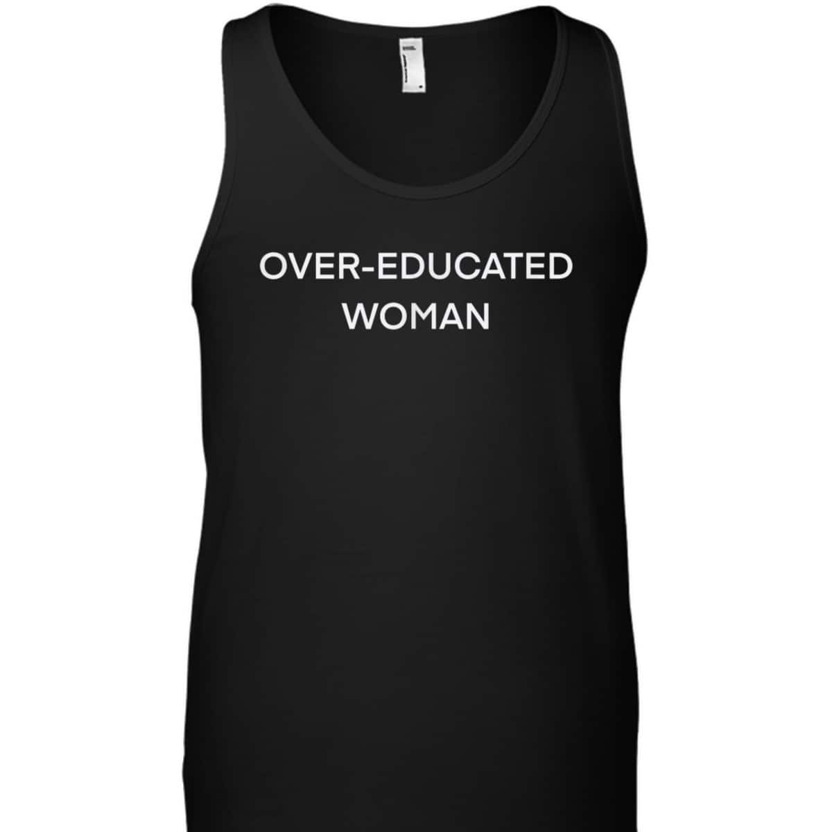 Over-educated Woman Feminist Funny Women&rsquo;s Rights T-Shirt