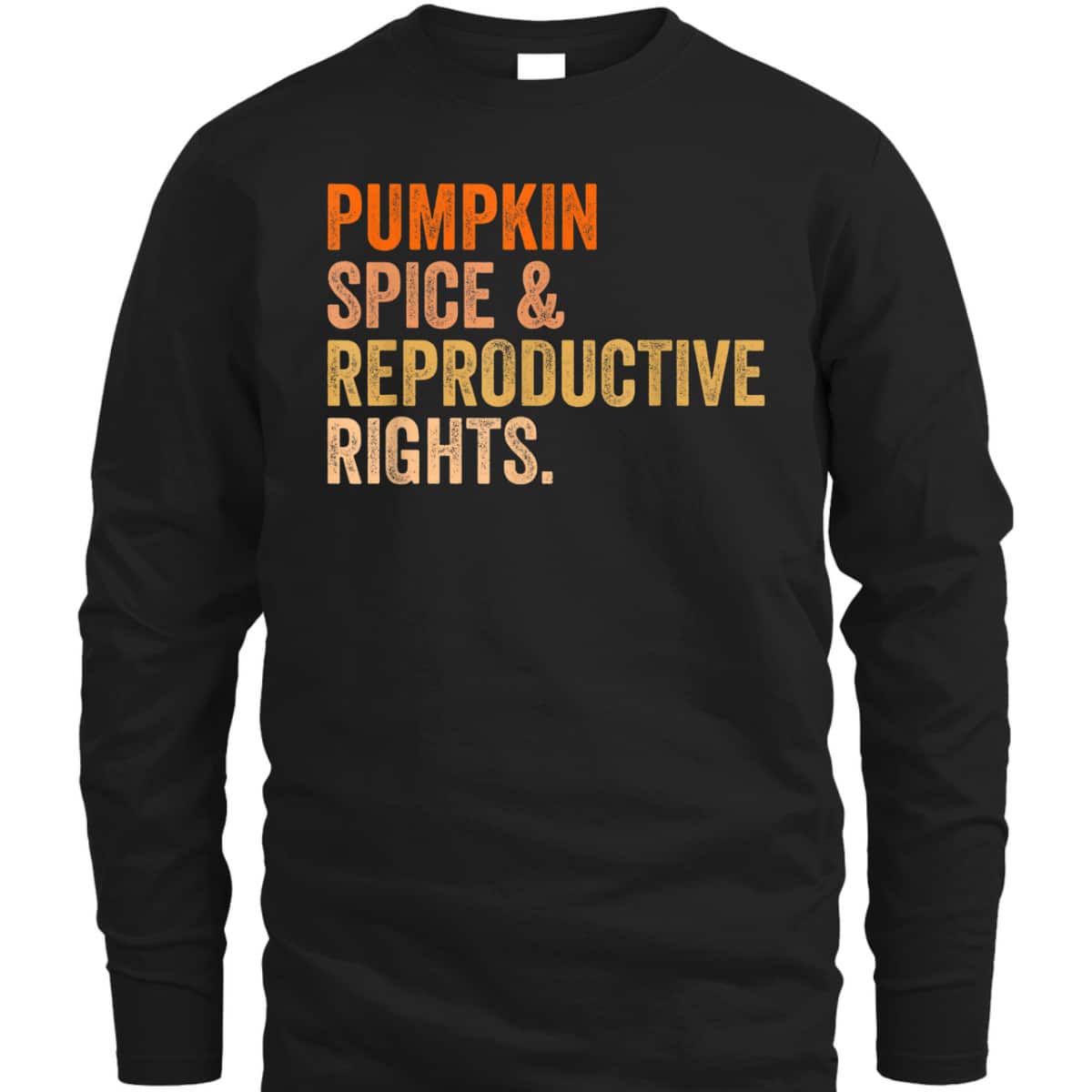 Pumpkin Spice Reproductive Rights Pro Choice Feminist T-Shirt