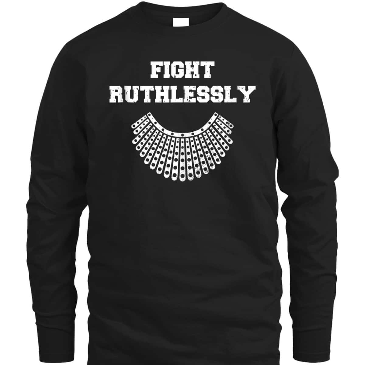Fight Ruthlessly Rights Feminist T-Shirt