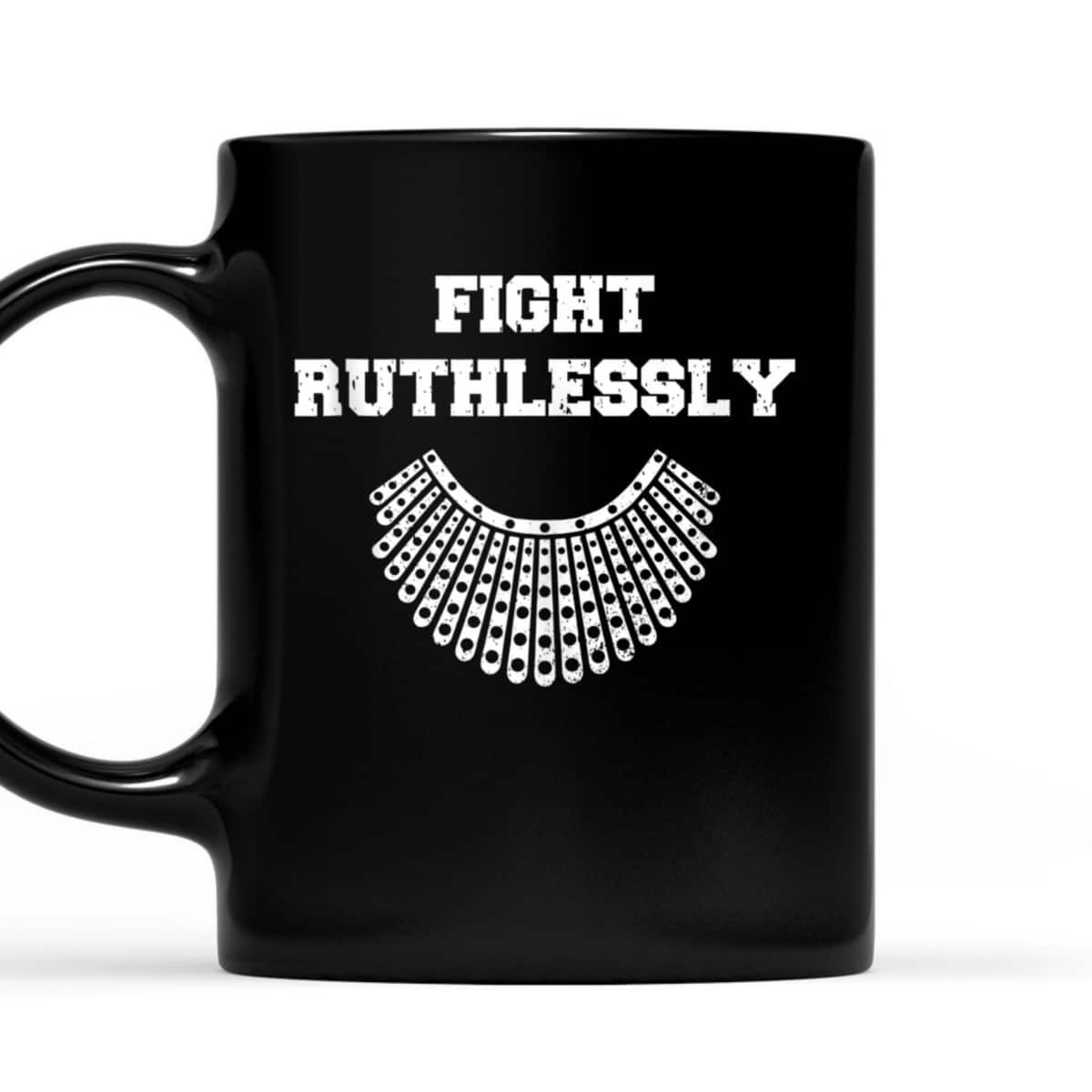 Fight Ruthlessly Rights Feminist T-Shirt