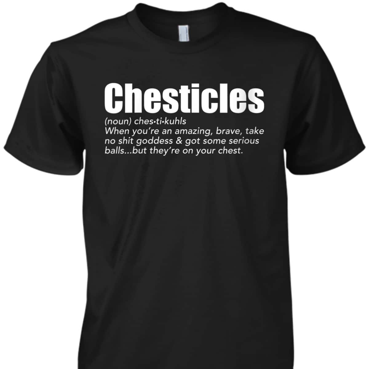 Womens Chesticles Amazing Brave Goddess Feminist Empowerment Breast T-Shirt