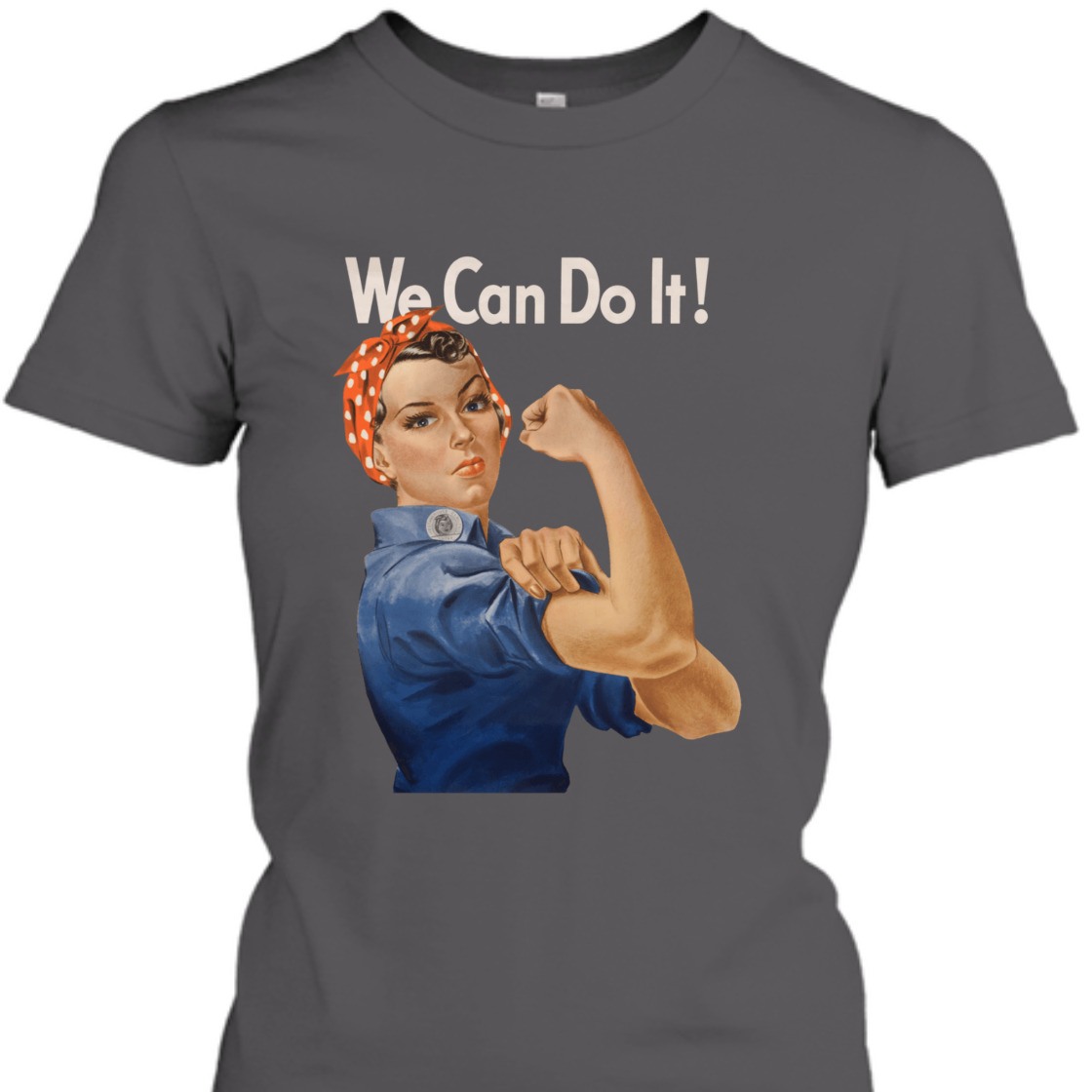 Strong Women Rosie The Riveter We Can Do It! T-Shirt Strong Women Rosie The Riveter We Can Do It! T-Shirt