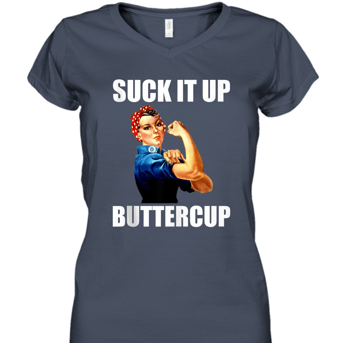 Strong Women Rosie The Riveter Suck It Up Buttercup T-Shirt