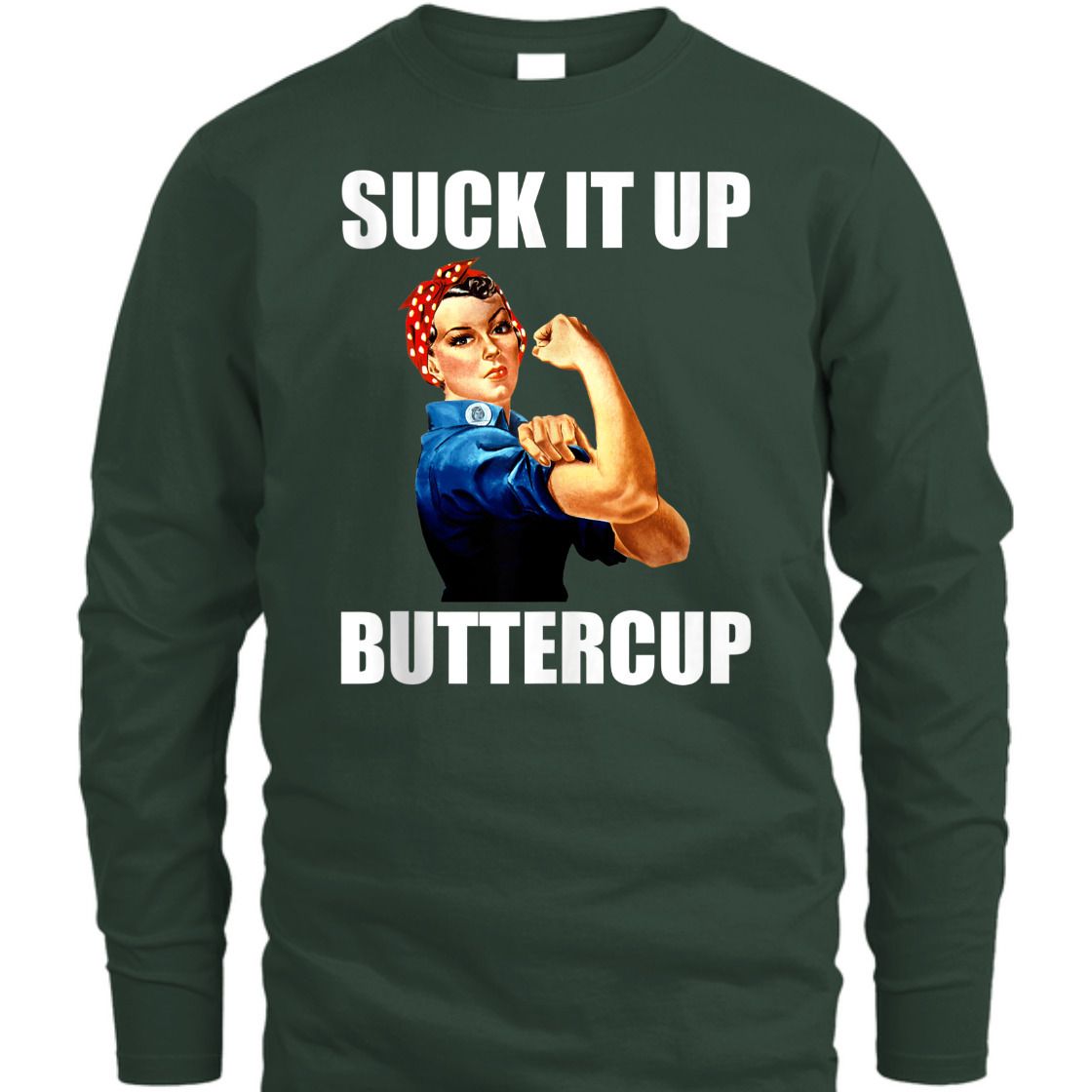 Strong Women Rosie The Riveter Suck It Up Buttercup T-Shirt