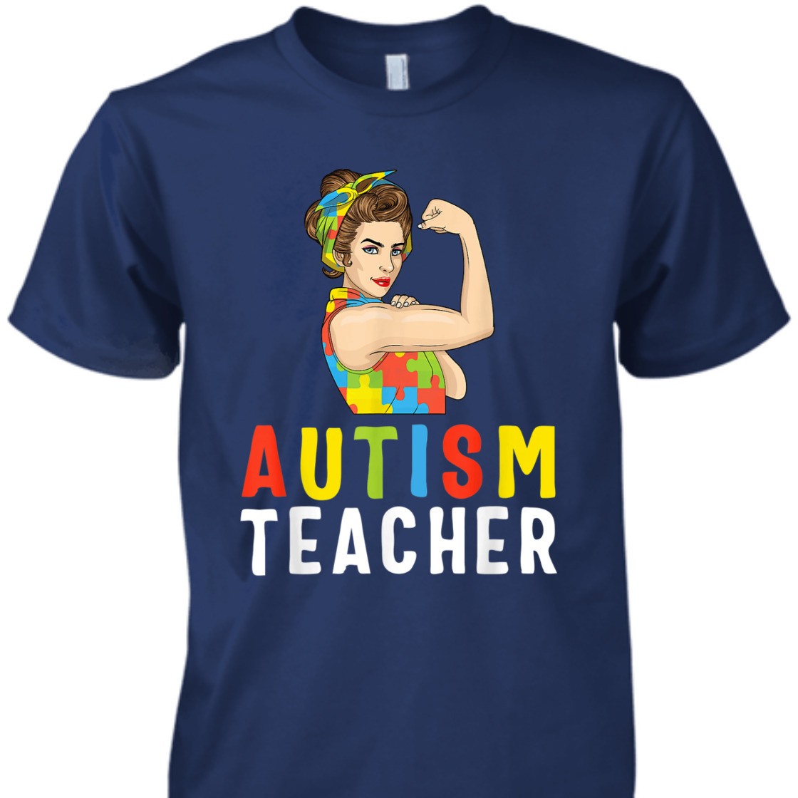 Strong Women Rosie The Riveter Autism Teacher Feminist T-Shirt