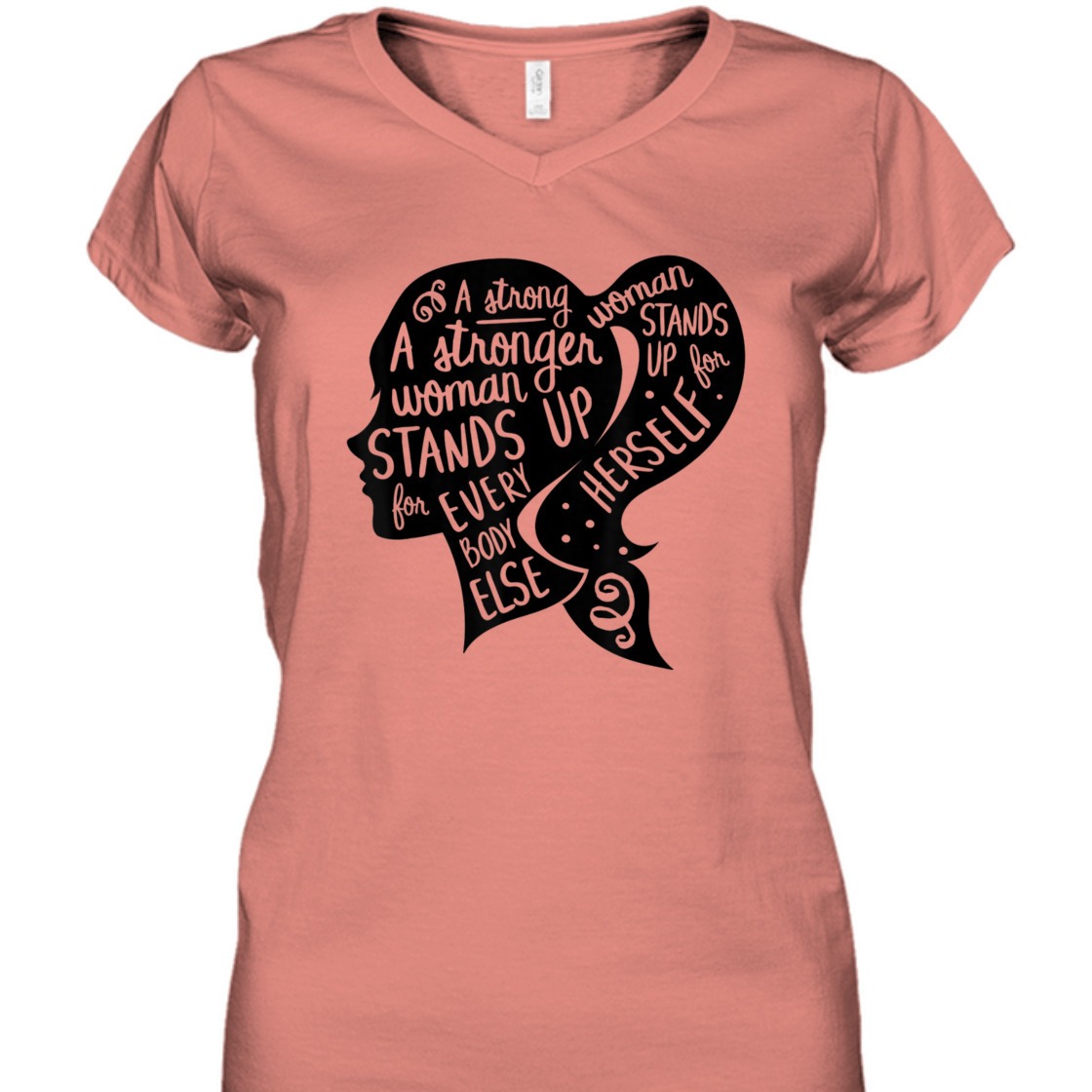A Strong Woman Stands Up For Herself Feminism Quote Feminist Empowerment T-Shirt