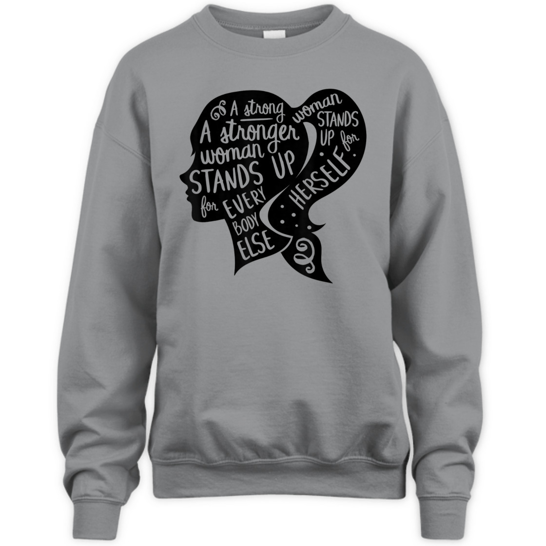 A Strong Woman Stands Up For Herself Feminism Quote Feminist Empowerment T-Shirt