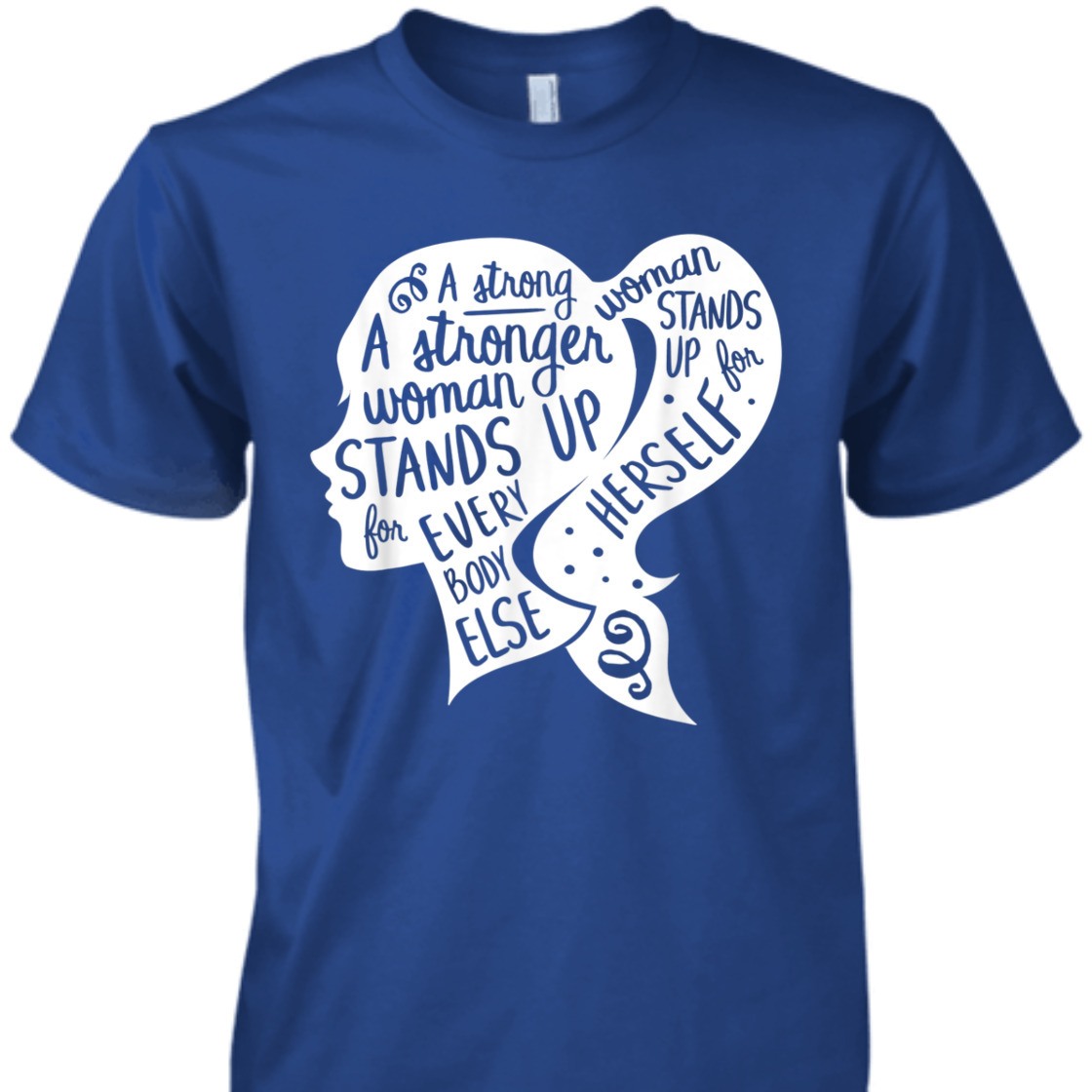 A Strong Woman Stands Up For Herself Feminism Empowerment T-Shirt A Strong Woman Stands Up For Herself Feminism Empowerment T-Shirt