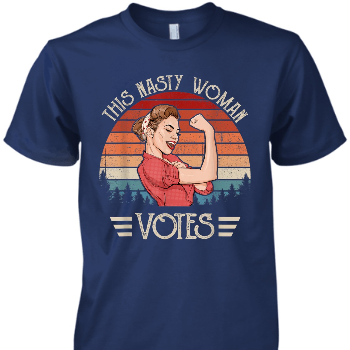 Strong Women This Nasty Woman Roise The Riveter T-Shirt Strong Women This Nasty Woman Roise The Riveter T-Shirt