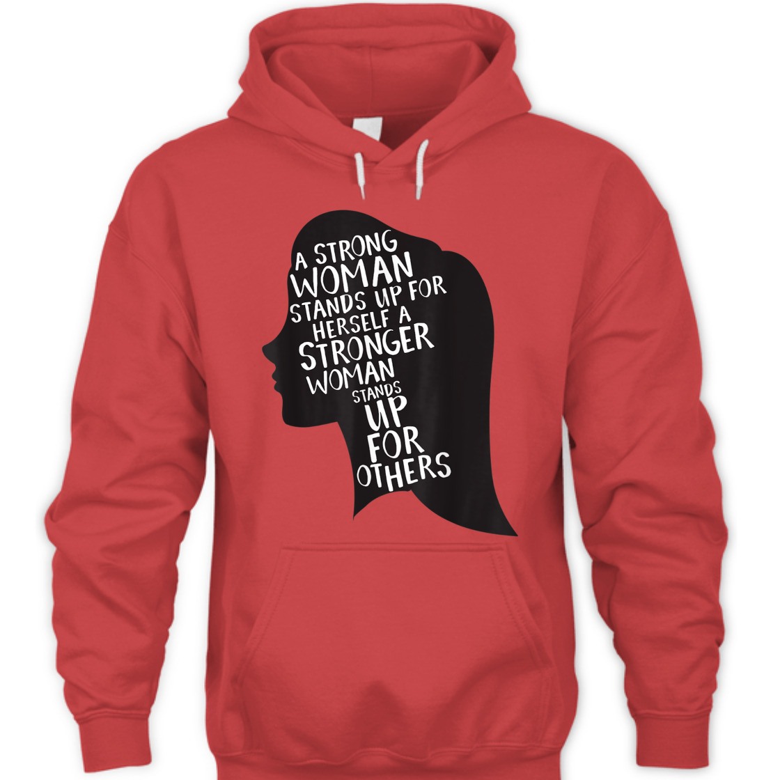 A Strong Woman Stands Up For Herself Feminist Girl Power T-Shirt A Strong Woman Stands Up For Herself Feminist Girl Power T-Shirt
